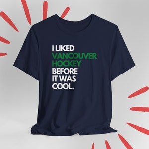 Canucks Fan Before It Was Cool Vancouver Canucks Shirt for Husband Dad Canucks tshirt Birthday Gift for Boyfriend Canucks Gift for Dad Him