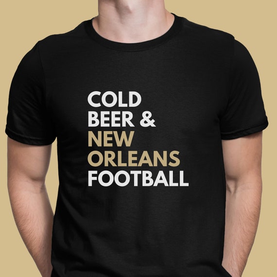 New Orleans Saints Shirt Saints Cold Beer Drinking Shirt Game Day Football Shirt Funny Saints Women Men Tee Saints Game Day Shirt Etsy