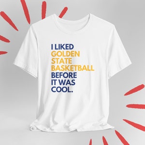 Warriors Fan Before It Was Cool Golden State Warriors Shirt for Husband Warriors tshirt Birthday Gift for Boyfriend Warriors Gift for Dad