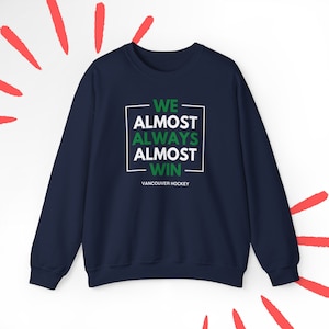 Canucks Almost Always Win Vancouver Canucks Sweatshirt for Dad Canucks Sweatshirt Birthday Gift for Boyfriend Canucks Gift for Dad Him