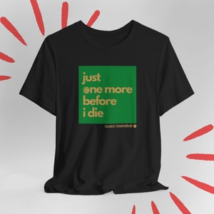 Celtics Fan, One Before I Die Celtics Shirt For Dad Boston Celtics Shirt Gift For Him Husband Celtics Gift For Boyfriend Basketball Gift