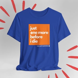 Knicks Fan, One Before I Die Knicks Shirt For Dad New York Knicks Shirt Gift For Him Husband Knicks Gift For Boyfriend Basketball Gift