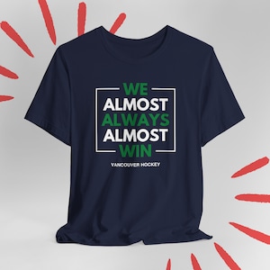 Canucks Almost Always Win Vancouver Canucks Shirt for Husband Dad Canucks tshirt Birthday Gift for Boyfriend Canucks Gift for Dad Him