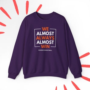 Suns Almost Always Win Phoenix Suns Sweatshirt for Dad Husband Suns Sweatshirt Birthday Gift for Boyfriend Suns Gift for Dad Him