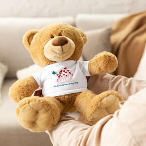 My Love Grows Everyday Teddy Bear Unique Designed T-shirt Adult Or Child Cuddly Teddy Bear New Baby Gift Anniversary Gift Heartfelt Teddy