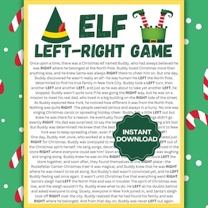 May include: A green and white illustration of an elf with the words "ELF LEFT-RIGHT GAME" in green letters. The text below the illustration tells a story about an elf named Buddy who leaves the North Pole and travels to New York City to find his real family. The story includes the words "LEFT" and "RIGHT" throughout, making it a fun game for kids to follow along.