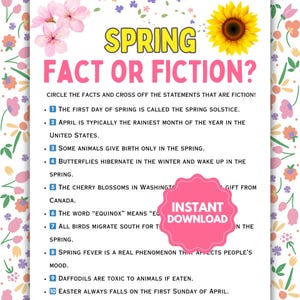 May include: A printable worksheet with a spring theme. The worksheet has a title that says "Spring Fact or Fiction?" and asks the user to circle the facts and cross off the statements that are fiction. The worksheet has 10 statements about spring.