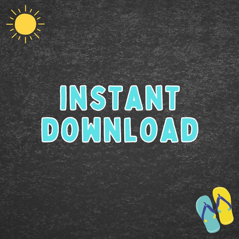 May include: A digital graphic on a dark gray background with the words "INSTANT DOWNLOAD" in light blue. A yellow sun graphic is in the upper left corner, and a pair of flip-flops are in the lower right corner.