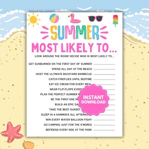 May include: A white printable summer game sheet with the text "SUMMER MOST LIKELY TO..." and summer-themed icons. The game includes prompts like "Get sunburned on the first day of summer" and "Win every water balloon fight."