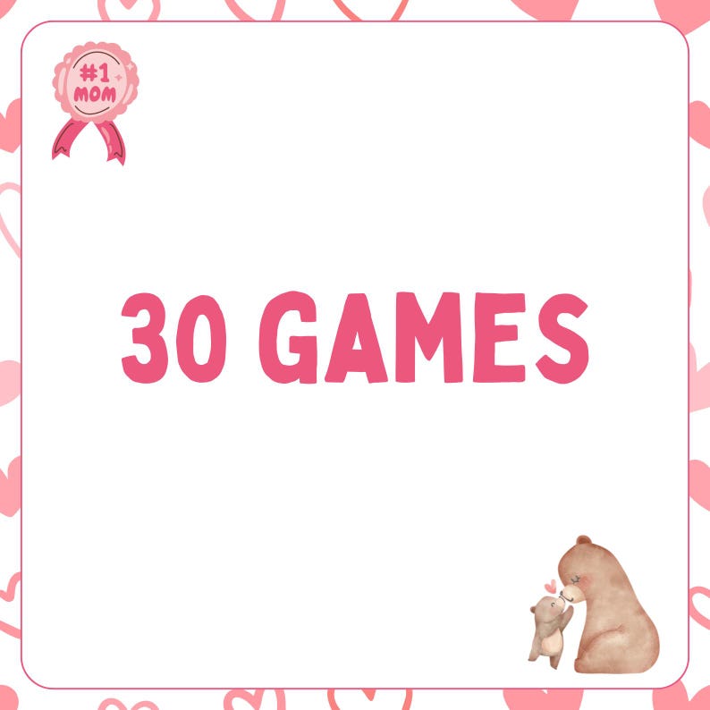 May include: A pink and white card with a pink heart border. The card says "#1 Mom" in a pink ribbon and "30 Games" in large pink letters. There are two brown bears, one large and one small, in the bottom right corner.