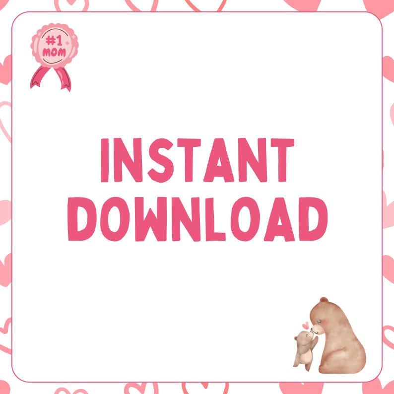 May include: Pink and white graphic with the text "#1 Mom" in a pink ribbon and the text "INSTANT DOWNLOAD" in pink letters. The graphic is surrounded by pink hearts.