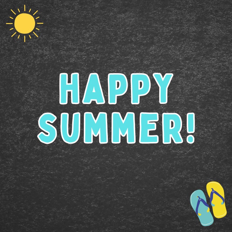 May include: A graphic with the words "HAPPY SUMMER!" in turquoise letters with a white outline, a yellow sun, and a pair of flip-flops. The background is a dark gray, textured surface.