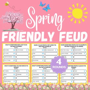 May include: A pink and yellow printable game board with the title "Spring Friendly Feud". The game board has four rounds of questions about spring. Each round has a different theme, such as "What's something kids love to do outside in spring?" and "What's something people wear but not in winter?"
