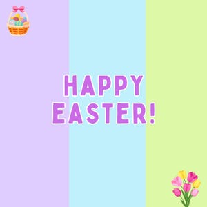 May include: A pastel purple, blue, and green background with the text "HAPPY EASTER!" in purple. A basket of colorful Easter eggs with a pink bow is in the top left corner. A bouquet of pink and yellow tulips is in the bottom right corner.