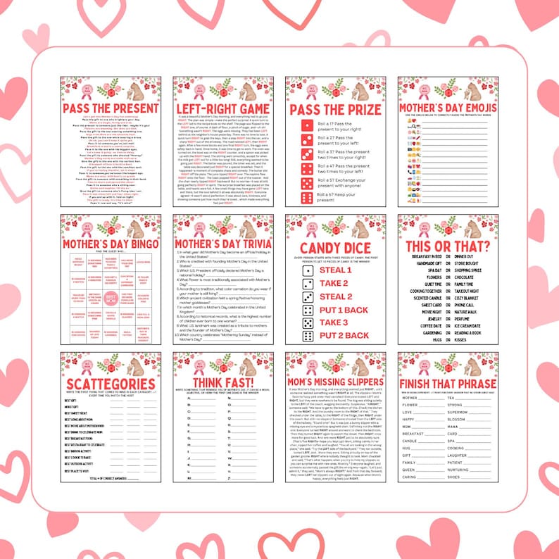 May include: A set of printable Mother's Day game cards with pink and white floral designs. The games include Pass the Present, Left-Right Game, Pass the Prize, Mother's Day Emojis, Mother's Day Bingo, Mother's Day Trivia, Candy Dice, This or That?, Scattegories, Think Fast!, Mom's Missing Slippers, and Finish That Phrase.