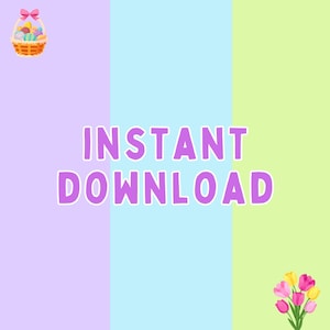 May include: A digital download graphic with a pastel purple, blue, and green background. The text "INSTANT DOWNLOAD" is in purple. A basket of Easter eggs with a pink bow is in the top left corner. A bouquet of pink and yellow tulips is in the bottom right corner.