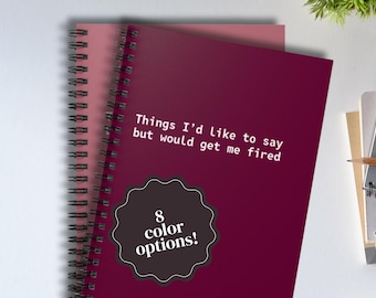 Cuaderno espiral divertido: "Cosas que me gustaría decir pero que me harían despedir" - Múltiples colores para combinar con tu estado de ánimo