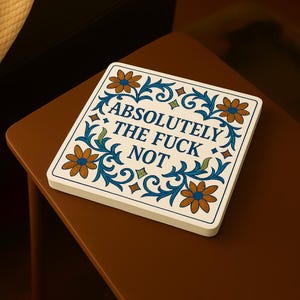 Funny Drink Coaster - Snarky Quote, White Cork Backed Coaster for Home Decor and Gifts