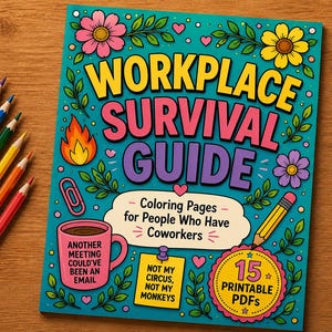 May include: A teal coloring book titled Workplace Survival Guide: Coloring Pages for People Who Have Coworkers. The cover features a pink coffee mug, a yellow sticky note, a pencil, and floral illustrations, accompanied by colored pencils.