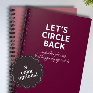 Let's Circle Back Notebook - Funny Sarcastic Notebook, Coworker Gag, White Elephant, Exchange Gifts, Boss Colleague