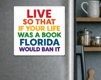 Leef zo ​​dat als je leven een boek was, Florida het zou verbieden | Grappige LGBTQ Pride-cadeau | Regenboog koelkastmagneet | Humor voor boekenliefhebbers