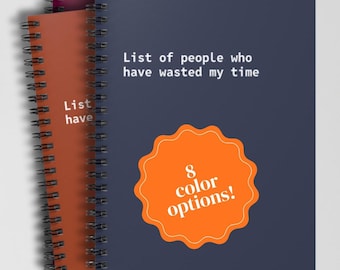 Funny notebook "List of People Who Have Wasted My Time" Notebook - Sarcastic Journal - Gag Gift for Friends - Gift for Coworker