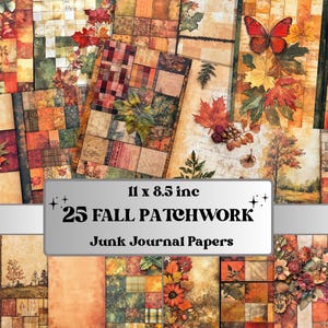 Könnte beinhalten: Eine Sammlung von 25 Herbst-Patchwork-Junk-Journal-Papieren, jeweils 27,9 x 21,6 cm groß. Die Papiere zeigen herbstliche Farben, darunter Orange, Rot und Braun, mit Bildern von Blättern, Schmetterlingen und Blumen. Der Text auf dem Bild lautet "25 FALL PATCHWORK Junk Journal Papers."