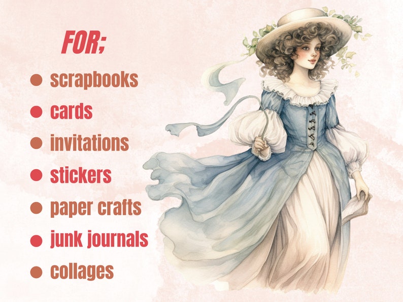 May include: A watercolor illustration of a woman in a blue dress and a white hat with flowers. The text "FOR:" is written in red, followed by a list of uses for the illustration: scrapbooks, cards, invitations, stickers, paper crafts, junk journals, and collages.