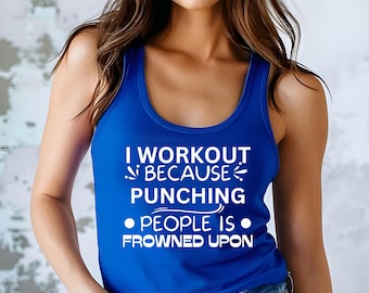 I Workout Because Punching People Is Frowned Upon Racerback Tank | Workout Humor