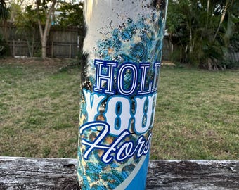 Hold Your Horses 20 oz sublimation tumbler