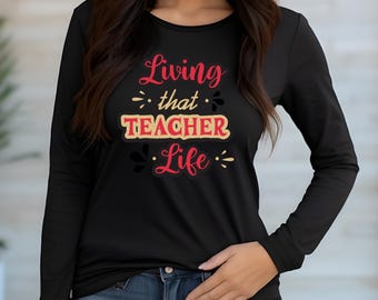 Living That Teacher Life Long Sleeve Tee - Unisex Jersey