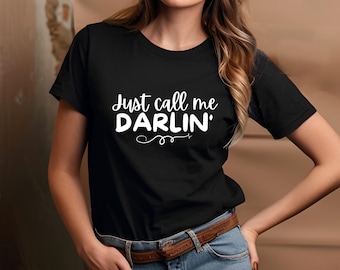 Nennen Sie mich einfach Darlin T-Shirt | T-Shirt