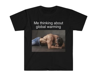 Me Thinking About Global Warming Funny Meme TShirt