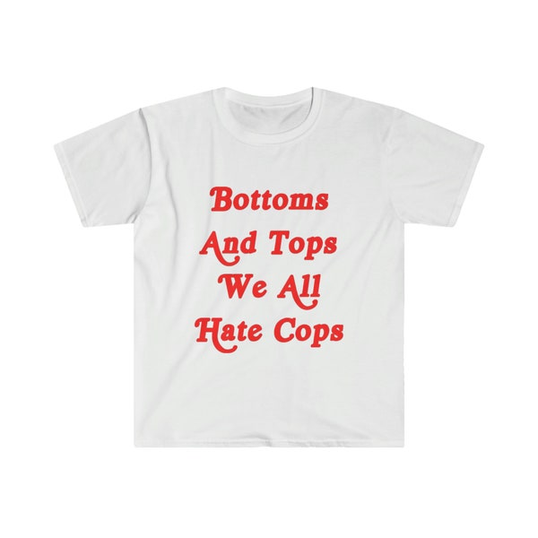 Funny Y2K LGBTQ White TShirt - Bottoms and Tops We All Hate Cops 2000's Style Meme Tee - Gift Shirt