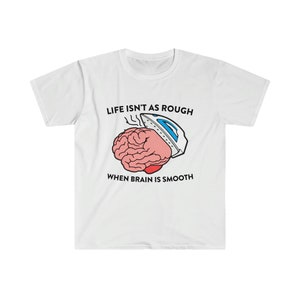 Life Isn't as Rough When Brain is Smooth Funny Oddly Specific Meme TShirt