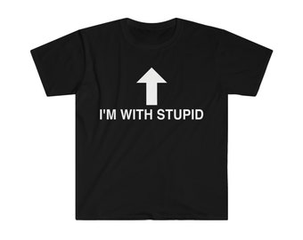 I'm with Stupid Funny Joke T Shirt