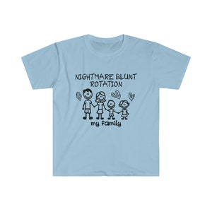 Funny Meme TShirt - NIGHTMARE BLUNT ROTATION - my family Joke Tee - Gift Shirt