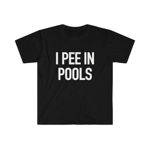 Lustiges Meme TShirt - I PEE IN POOLS Joke Tee - Geschenk Shirt