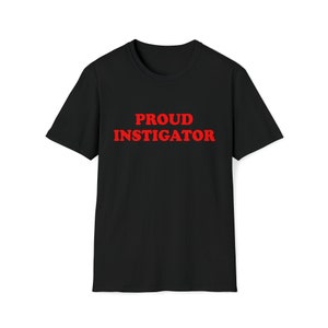 Funny Y2K Meme Tshirt, PROUD INSTIGATOR 2000's Sassy Tee, Gift Shirt - Etsy