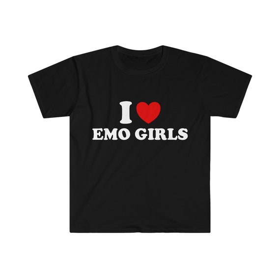 Funny Meme Tshirt, I Heart / Love Emo Girls Joke Tee, Gift Shirt