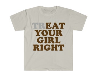 trEAT Your Girl Right Funny Meme Tee Shirt