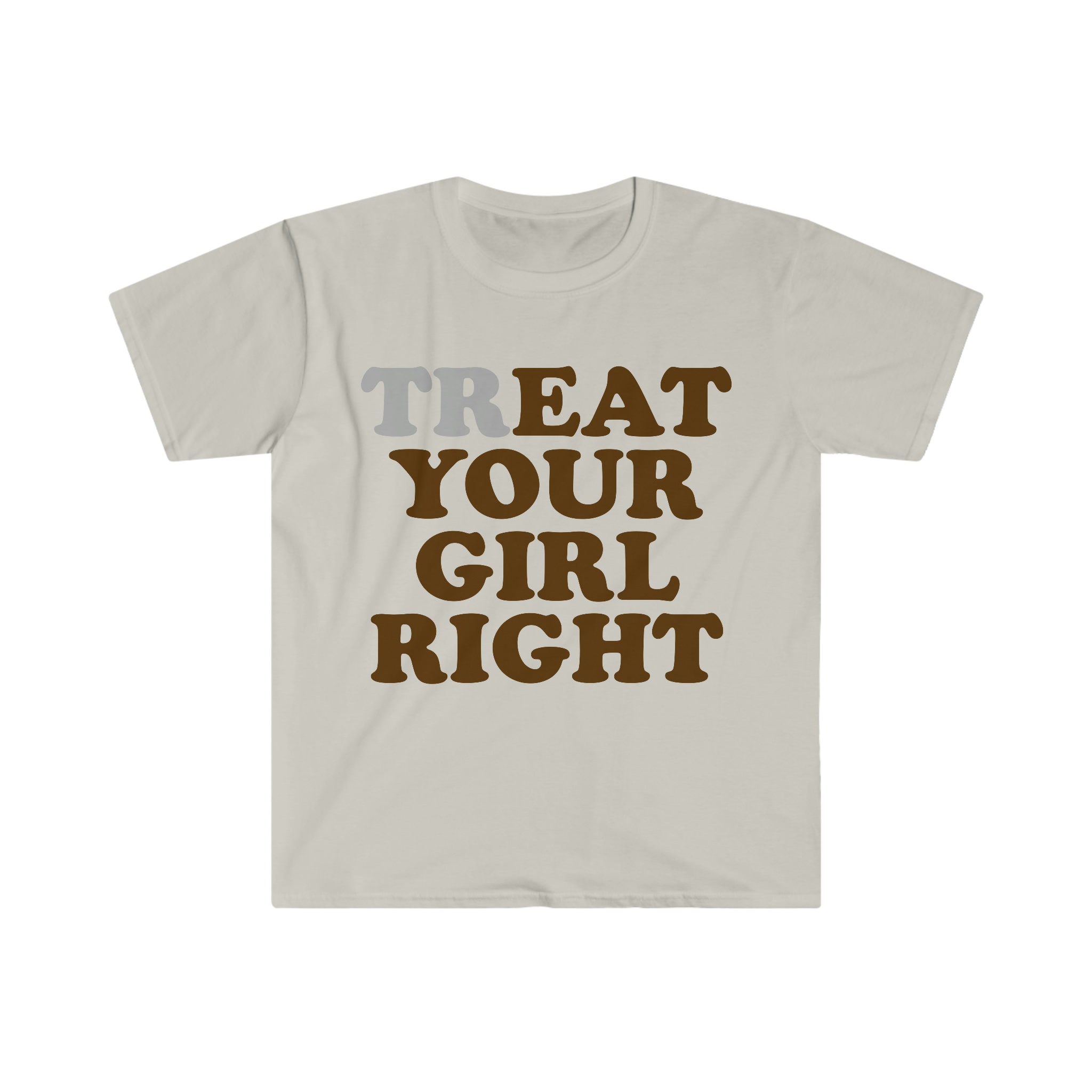 Treat Your Girl Right Shirt Treat Your Girl Right Shirt