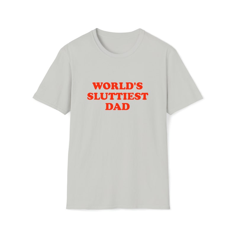 Funny Meme TShirt, WORLD'S SLUTTIEST DAD Joke Tee, Gift Shirt image 3