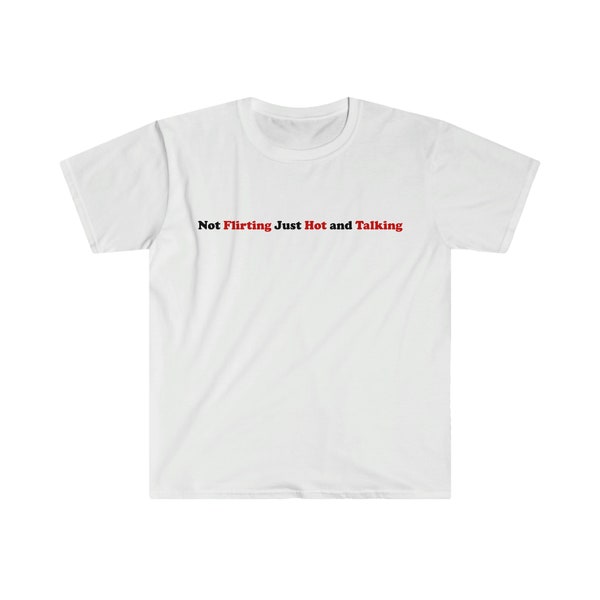 Nicht nur heiß flirten und lustiges freches Y2K 2000 inspiriertes Meme-T-Shirt