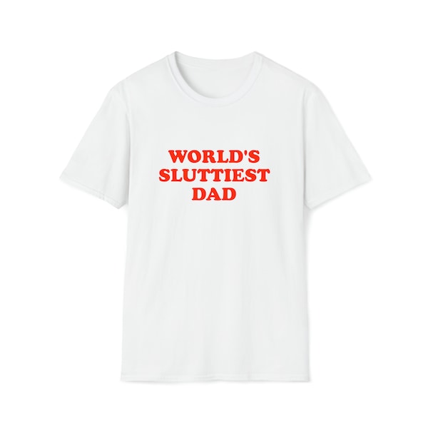 Funny Meme TShirt, WORLD'S SLUTTIEST DAD Joke Tee, Gift Shirt