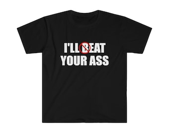 Camiseta divertida de Meme - I'll Beat / Eat Your Ass Pun Joke Tee - Camiseta de regalo