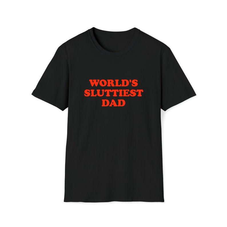 Funny Meme TShirt, WORLD'S SLUTTIEST DAD Joke Tee, Gift Shirt image 2