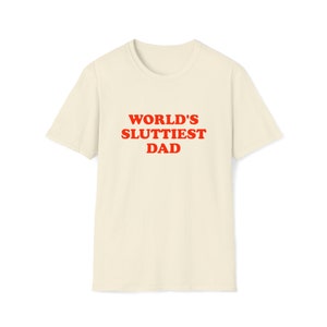 Funny Meme TShirt, WORLD'S SLUTTIEST DAD Joke Tee, Gift Shirt image 5