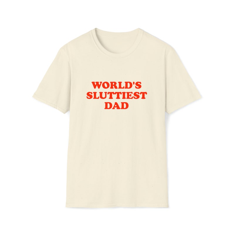 Funny Meme TShirt, WORLD'S SLUTTIEST DAD Joke Tee, Gift Shirt image 5