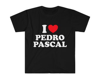 I Love / Heart Pedro Pascal Funny Last of Us Meme TShirt